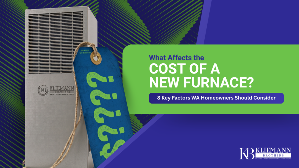 What Affects the Cost of a New Furnace? 8 Key Factors WA Homeowners Should Consider