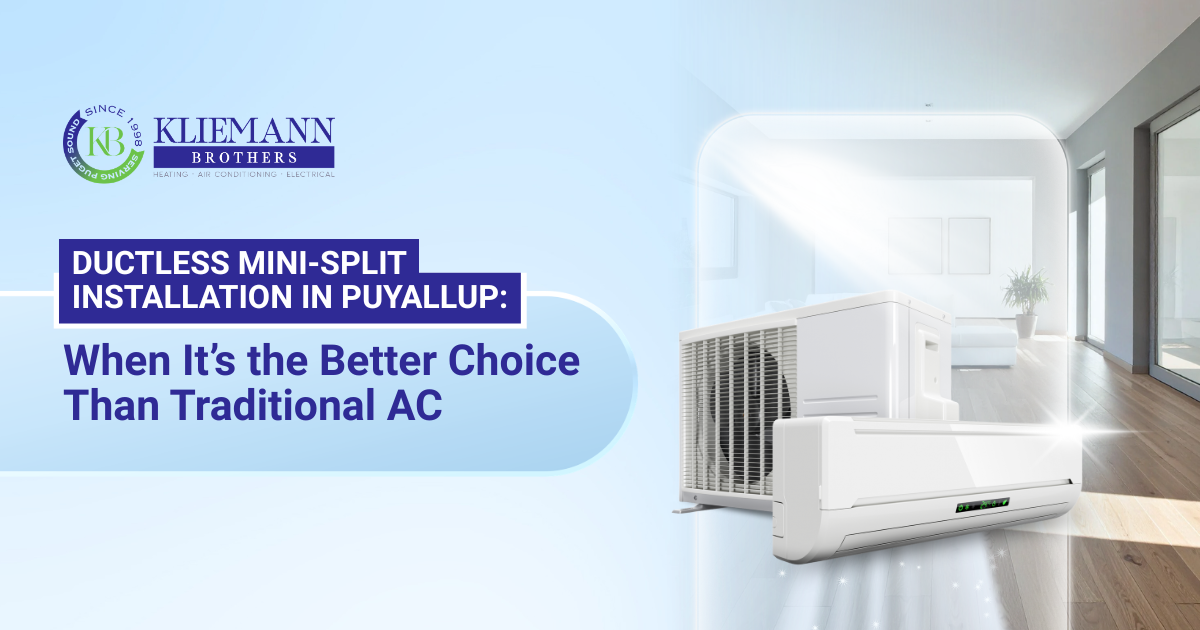 Ductless Mini-Split Installation in Puyallup: When It’s the Better Choice Than Traditional AC