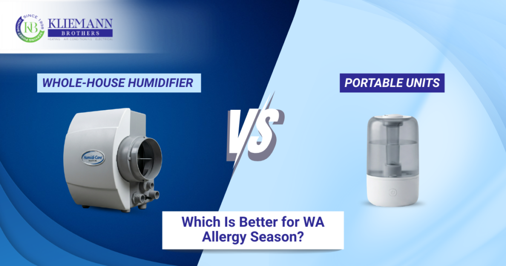 Whole-House Humidifier vs. Portable Units: Which Is Better for WA Allergy Season?
